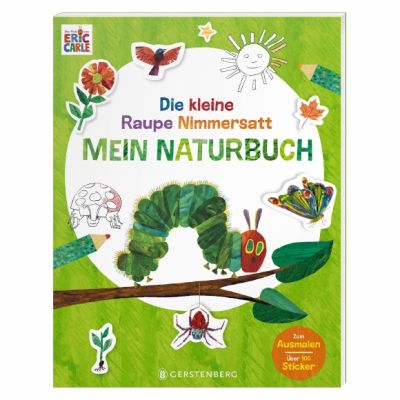 Die kleine Raupe Nimmersatt - Mein Naturbuch